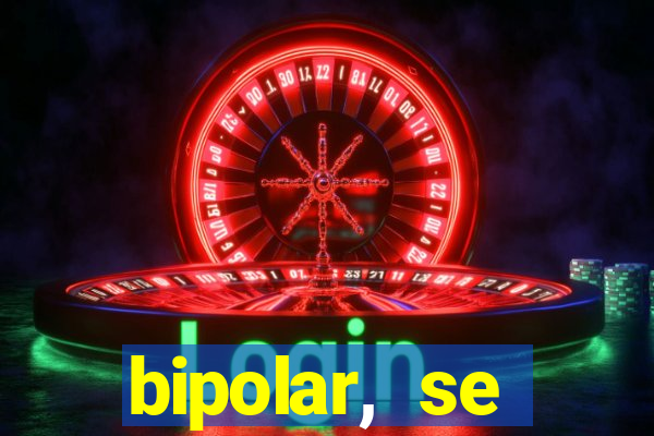 bipolar, se arrepende do que faz